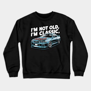 I'm not old I'm Classic Crewneck Sweatshirt